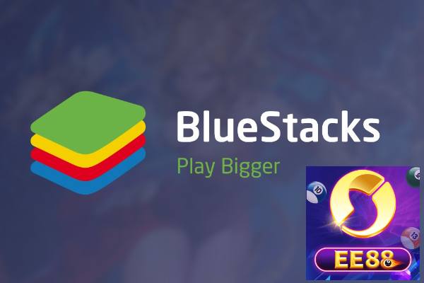 EE88 Hướng Dẫn Tải Game Với Phần Mềm Giả Lập Bluestack