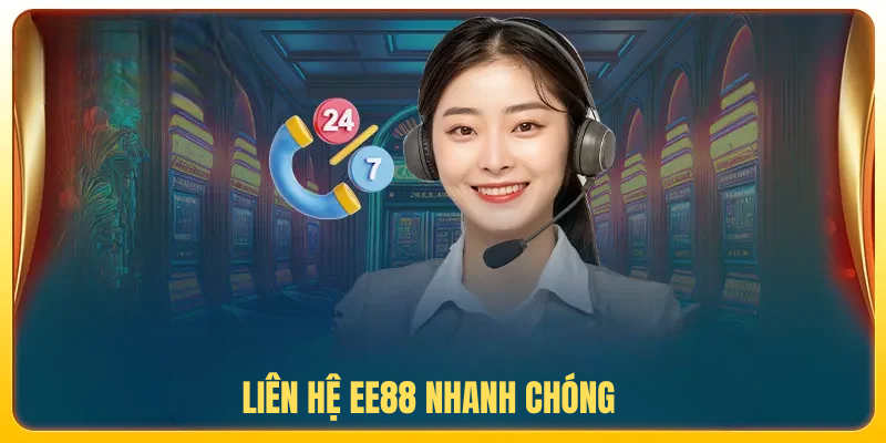 Liên Hệ EE88 Nhanh Chóng – Cách Kết Nối Hiệu Quả Với Nhà Cái